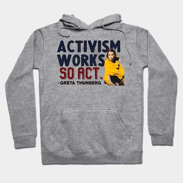 Activism Works, So Act - Greta Thunberg Hoodie by martinthao11